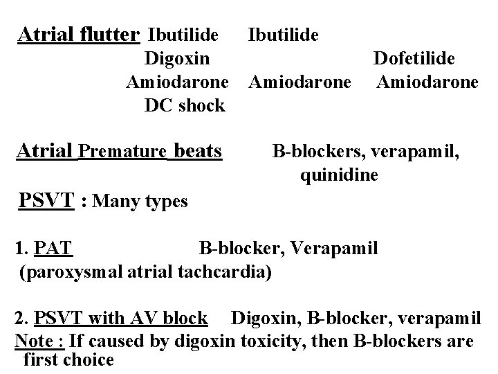 Atrial flutter Ibutilide Digoxin Amiodarone DC shock Atrial Premature beats Ibutilide Amiodarone Dofetilide Amiodarone