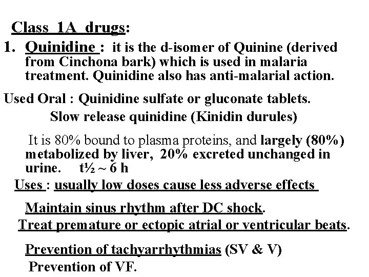 Class 1 A drugs: 1. Quinidine : it is the d-isomer of Quinine (derived