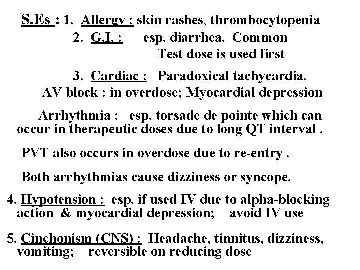 S. Es : 1. Allergy : skin rashes, thrombocytopenia 2. G. I. : esp.