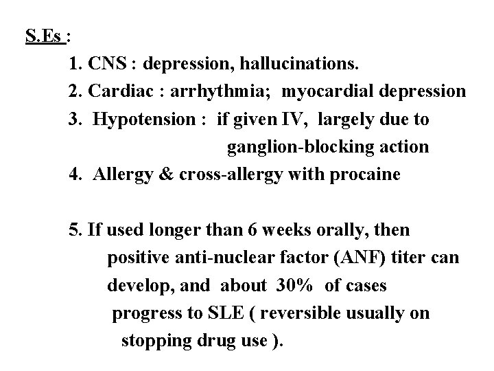 S. Es : 1. CNS : depression, hallucinations. 2. Cardiac : arrhythmia; myocardial depression