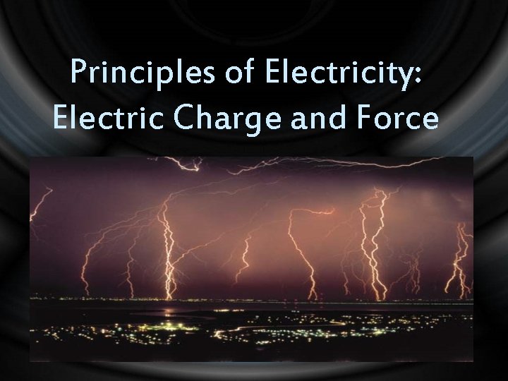 Principles of Electricity: Electric Charge and Force 