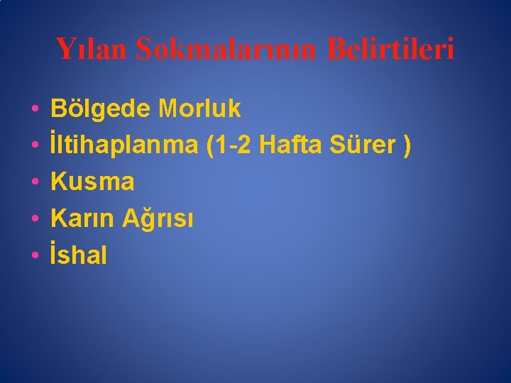 Yılan Sokmalarının Belirtileri • • • Bölgede Morluk İltihaplanma (1 -2 Hafta Sürer )