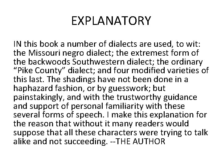 EXPLANATORY IN this book a number of dialects are used, to wit: the Missouri