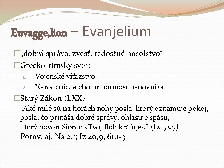 Euvagge, lion – Evanjelium �„dobrá správa, zvesť, radostné posolstvo“ �Grecko-rímsky svet: 1. Vojenské víťazstvo