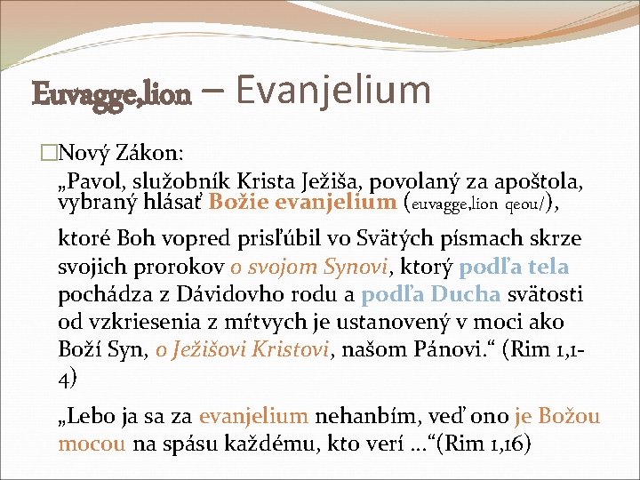 Euvagge, lion – Evanjelium �Nový Zákon: „Pavol, služobník Krista Ježiša, povolaný za apoštola, vybraný