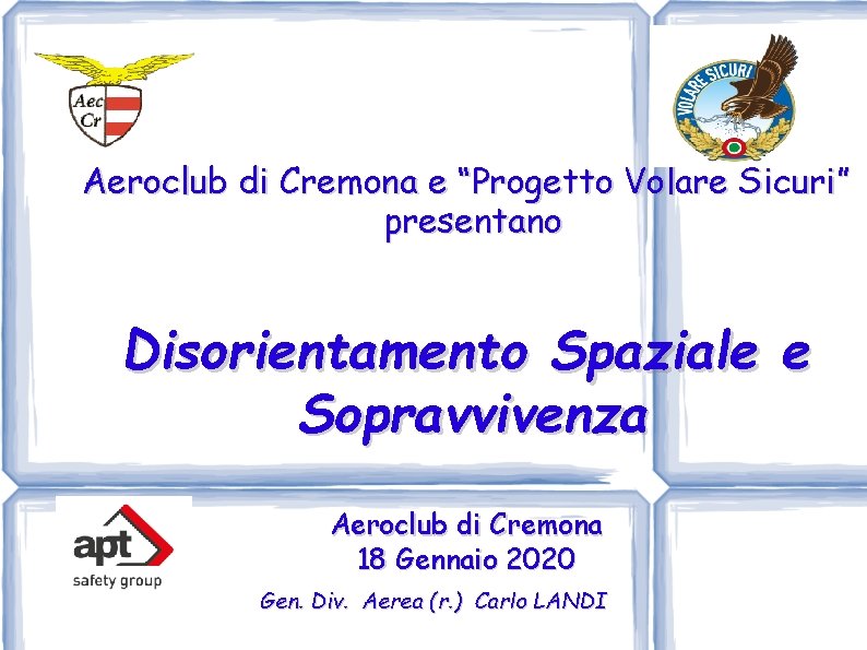 Aeroclub di Cremona e “Progetto Volare Sicuri” presentano Disorientamento Spaziale e Sopravvivenza Aeroclub di