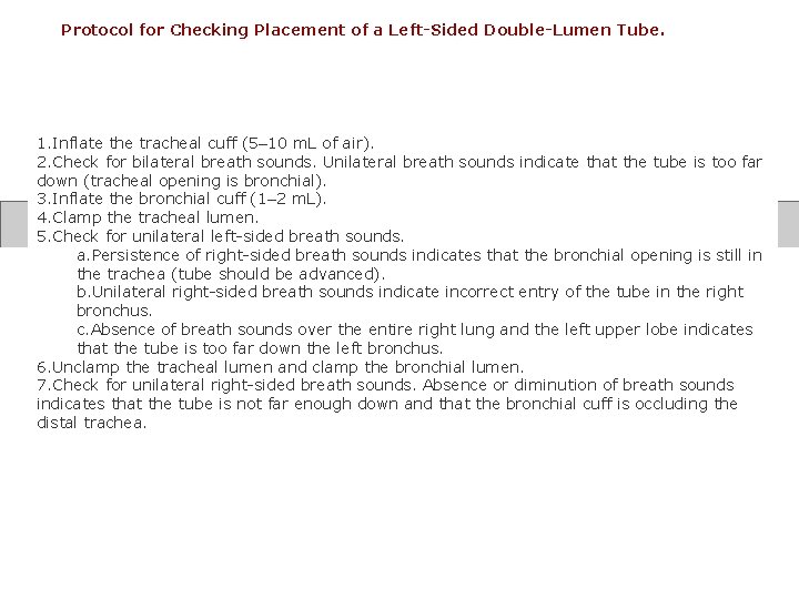 Protocol for Checking Placement of a Left-Sided Double-Lumen Tube. 1. Inflate the tracheal cuff