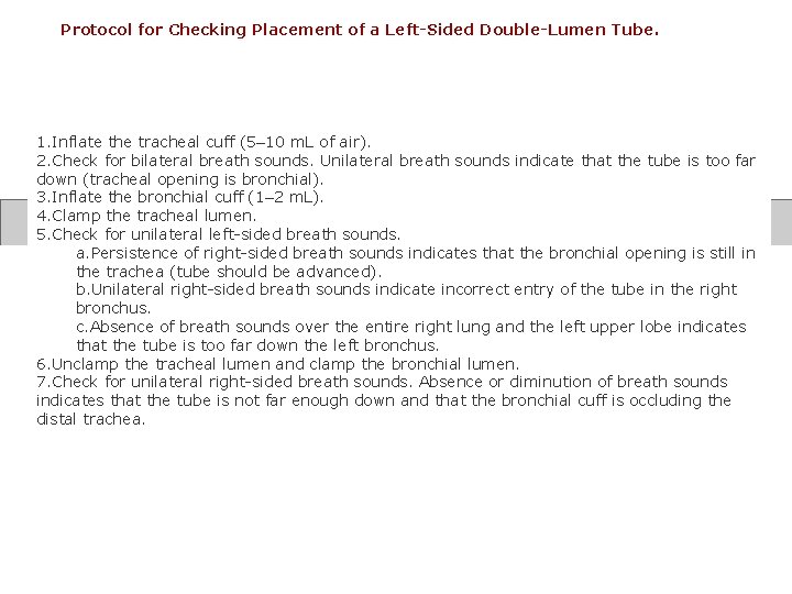 Protocol for Checking Placement of a Left-Sided Double-Lumen Tube. 1. Inflate the tracheal cuff