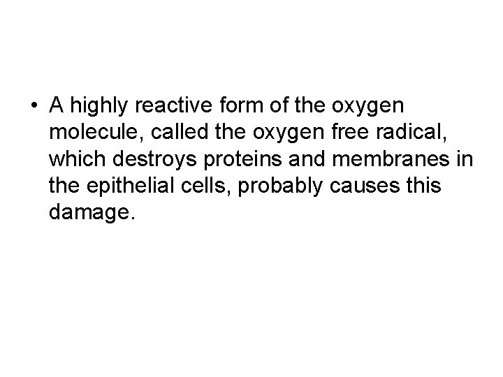  • A highly reactive form of the oxygen molecule, called the oxygen free