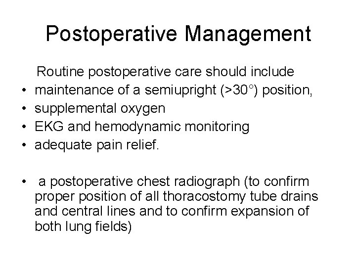 Postoperative Management • • Routine postoperative care should include maintenance of a semiupright (>30°)