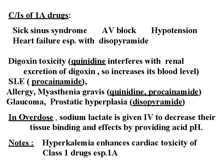 C/Is of 1 A drugs: Sick sinus syndrome AV block Hypotension Heart failure esp.