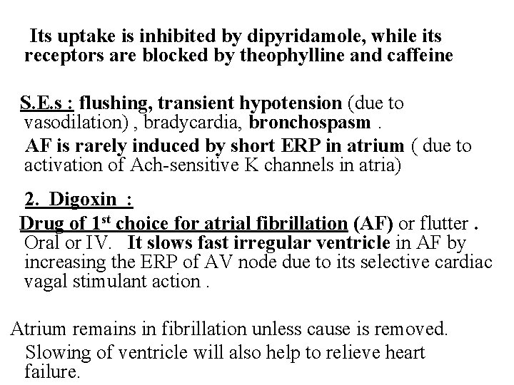 Its uptake is inhibited by dipyridamole, while its receptors are blocked by theophylline and