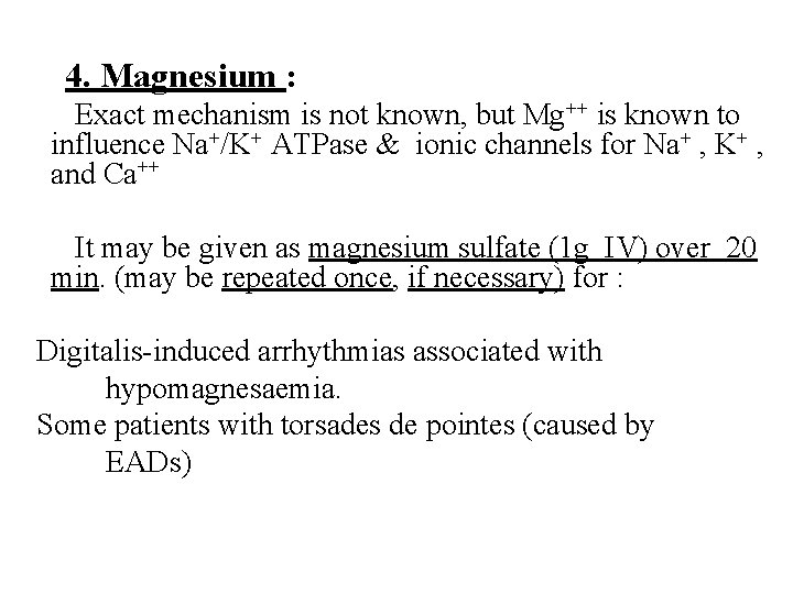 4. Magnesium : Exact mechanism is not known, but Mg++ is known to influence