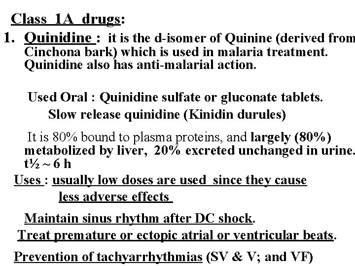 Class 1 A drugs: 1. Quinidine : it is the d-isomer of Quinine (derived