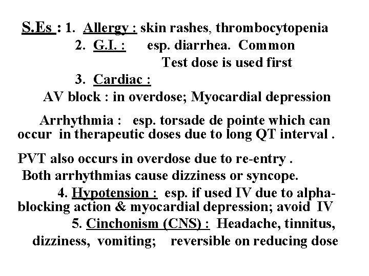 S. Es : 1. Allergy : skin rashes, thrombocytopenia 2. G. I. : esp.