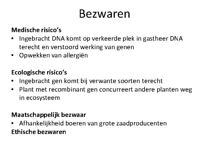 Bezwaren Medische risico’s • Ingebracht DNA komt op verkeerde plek in gastheer DNA terecht