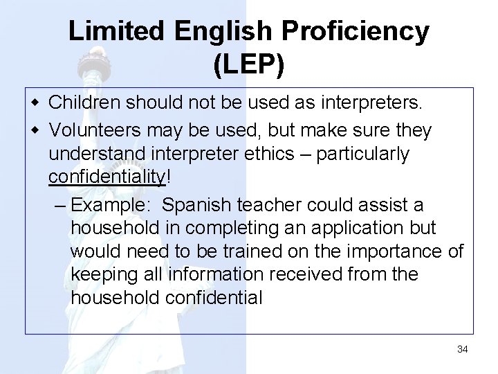 Limited English Proficiency (LEP) w Children should not be used as interpreters. w Volunteers