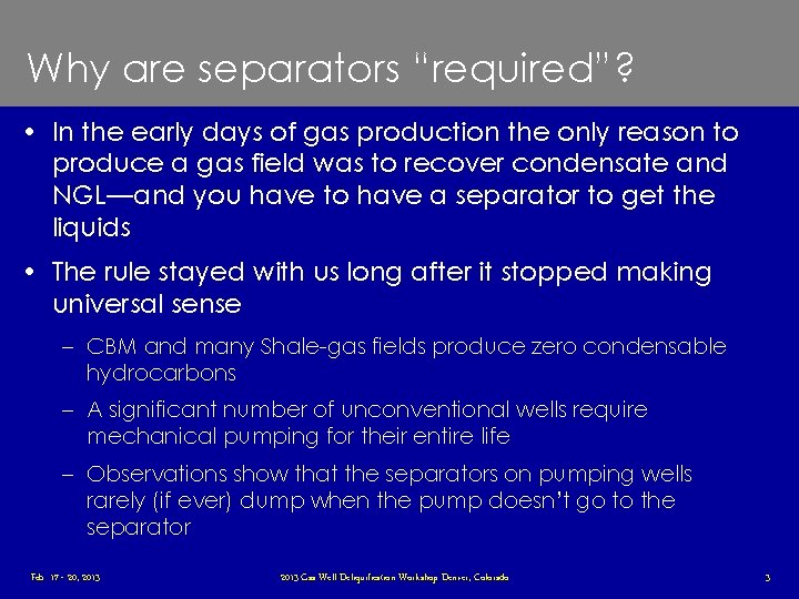 Why are separators “required”? • In the early days of gas production the only