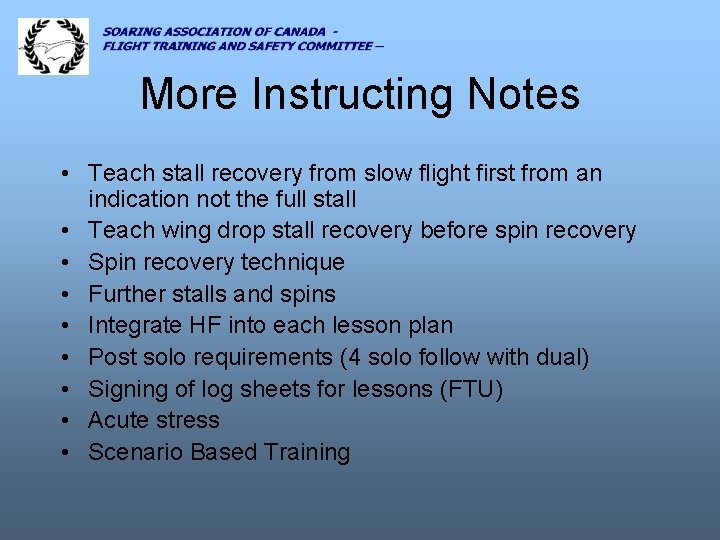 More Instructing Notes • Teach stall recovery from slow flight first from an indication