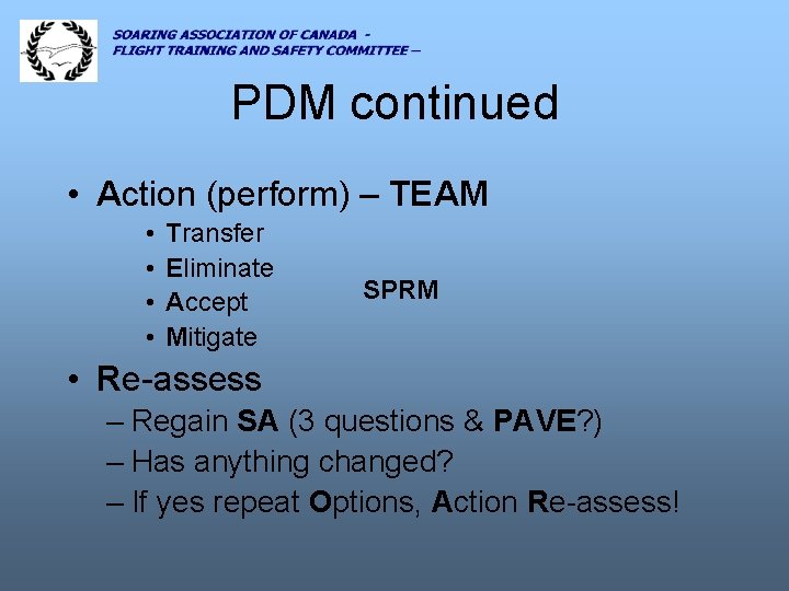 PDM continued • Action (perform) – TEAM • • Transfer Eliminate Accept Mitigate SPRM