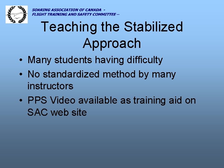 Teaching the Stabilized Approach • Many students having difficulty • No standardized method by