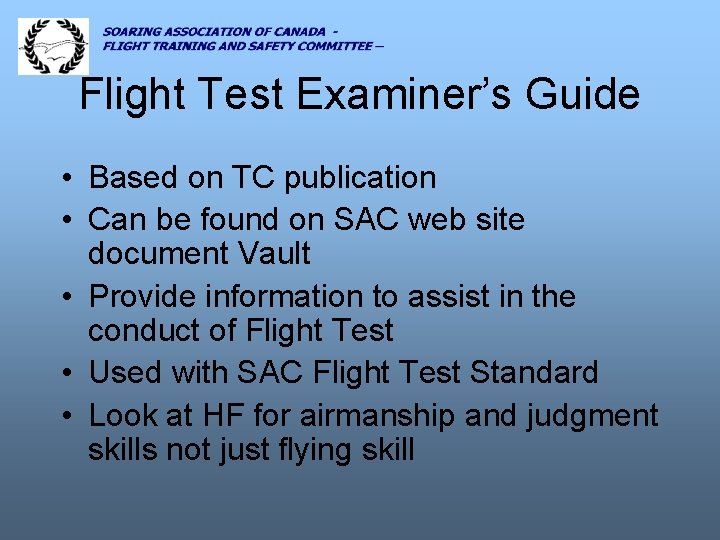 Flight Test Examiner’s Guide • Based on TC publication • Can be found on