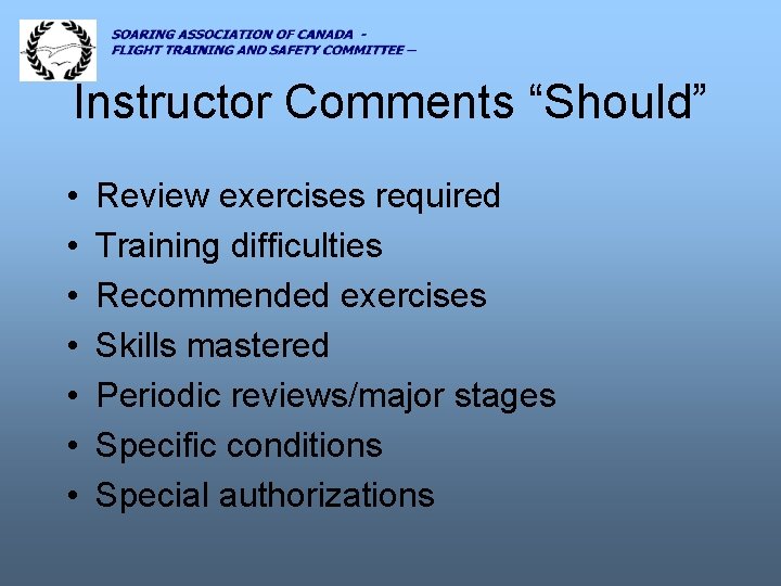 Instructor Comments “Should” • • Review exercises required Training difficulties Recommended exercises Skills mastered