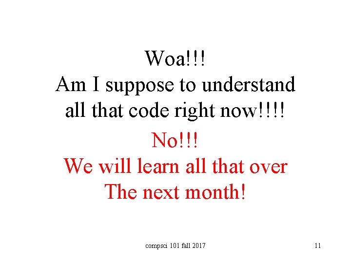 Woa!!! Am I suppose to understand all that code right now!!!! No!!! We will