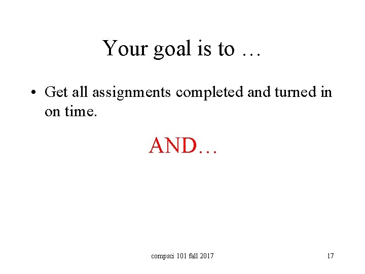 Your goal is to … • Get all assignments completed and turned in on