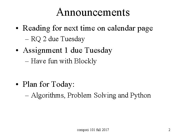 Announcements • Reading for next time on calendar page – RQ 2 due Tuesday