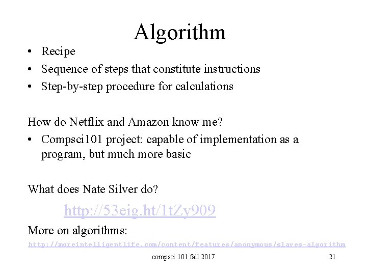 Algorithm • Recipe • Sequence of steps that constitute instructions • Step-by-step procedure for