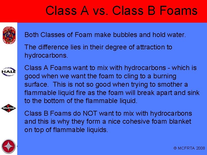 Class A vs. Class B Foams Both Classes of Foam make bubbles and hold