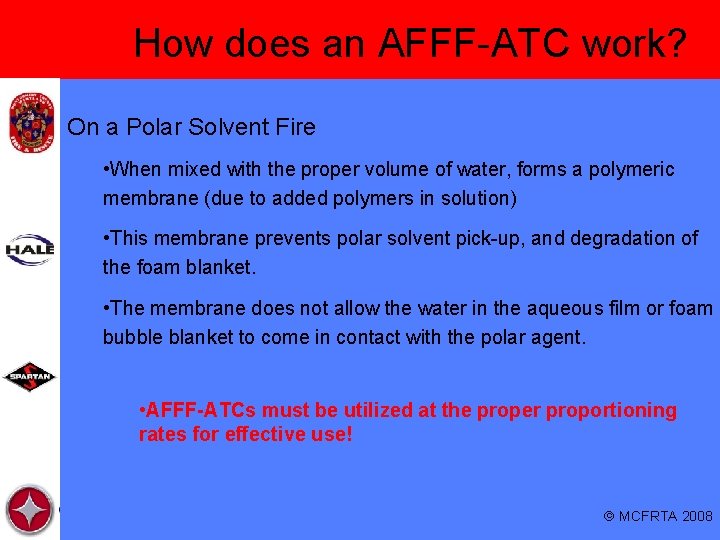 How does an AFFF-ATC work? On a Polar Solvent Fire • When mixed with
