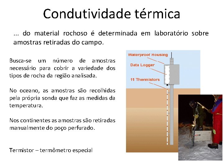 Condutividade térmica. . . do material rochoso é determinada em laboratório sobre amostras retiradas