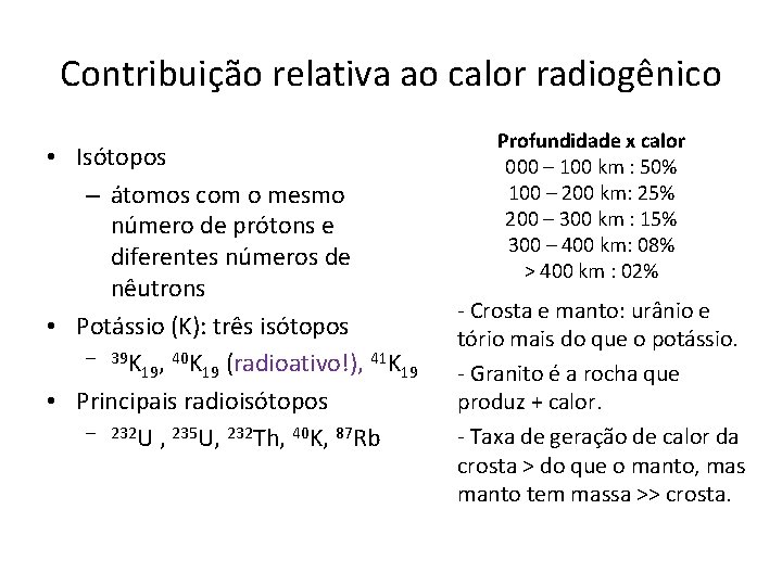 Contribuição relativa ao calor radiogênico • Isótopos – átomos com o mesmo número de