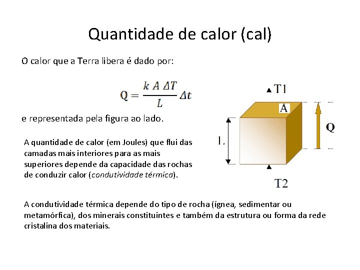 Quantidade de calor (cal) O calor que a Terra libera é dado por: e