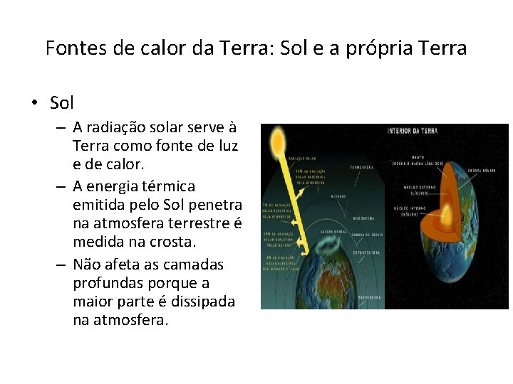 Fontes de calor da Terra: Sol e a própria Terra • Sol – A