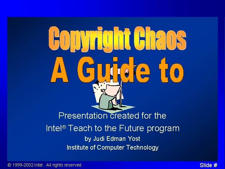 Presentation created for the Intel® Teach to the Future program by Judi Edman Yost