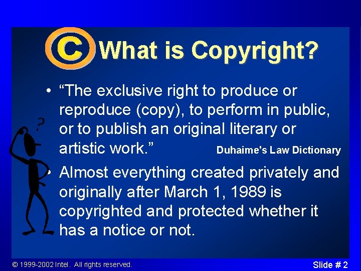 What is Copyright? • “The exclusive right to produce or reproduce (copy), to perform