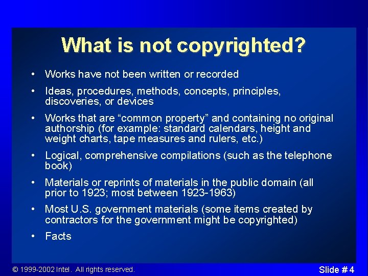 What is not copyrighted? • Works have not been written or recorded • Ideas,