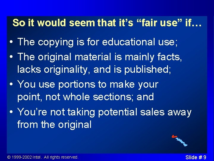 So it would seem that it’s “fair use” if… • The copying is for