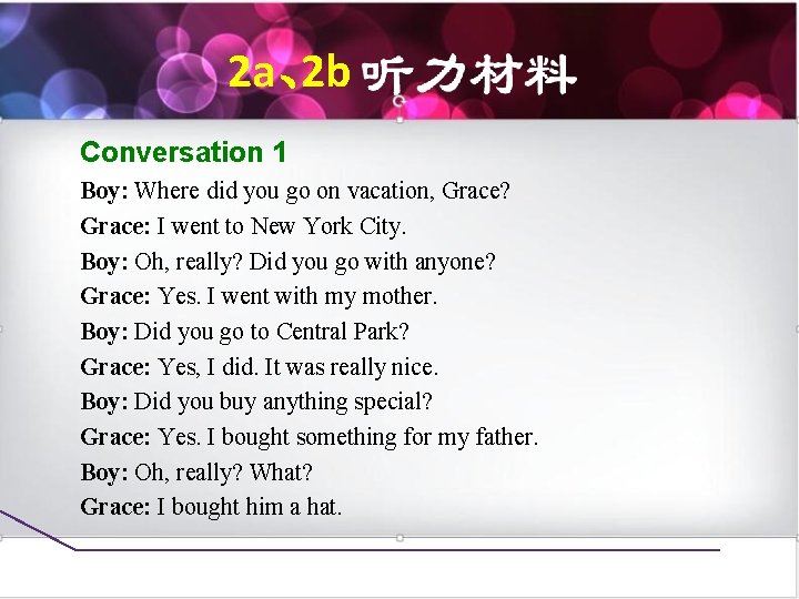 2 a、 2 b Conversation 1 Boy: Where did you go on vacation, Grace?