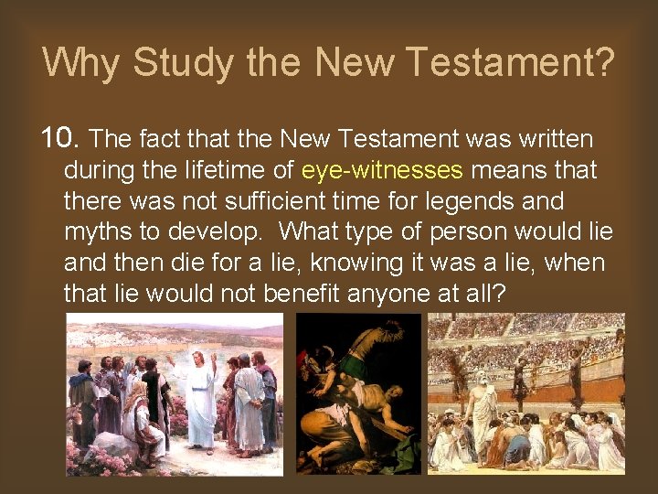 Why Study the New Testament? 10. The fact that the New Testament was written