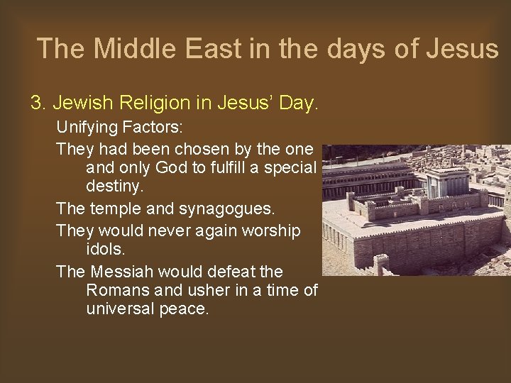 The Middle East in the days of Jesus 3. Jewish Religion in Jesus’ Day.