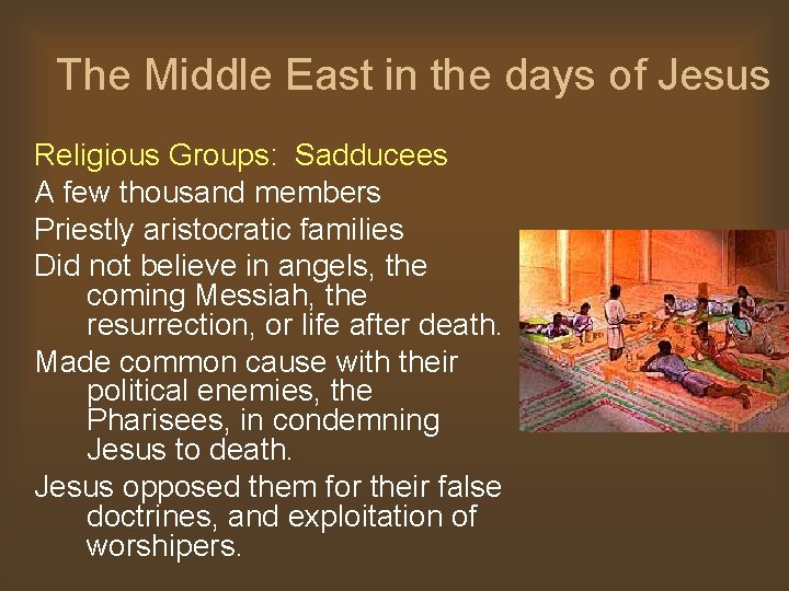 The Middle East in the days of Jesus Religious Groups: Sadducees A few thousand