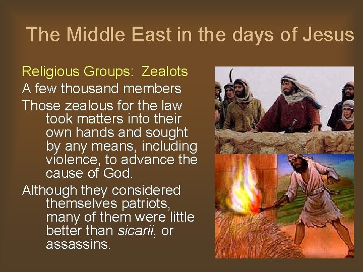 The Middle East in the days of Jesus Religious Groups: Zealots A few thousand