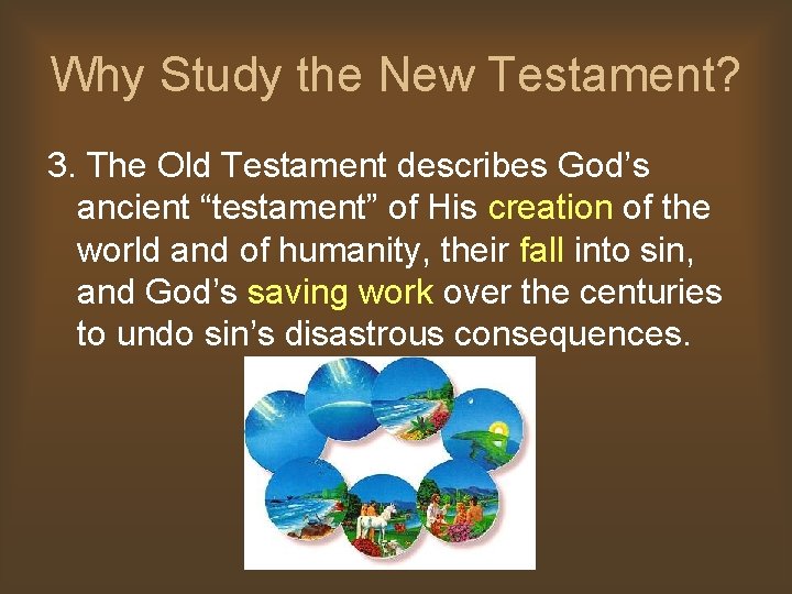 Why Study the New Testament? 3. The Old Testament describes God’s ancient “testament” of