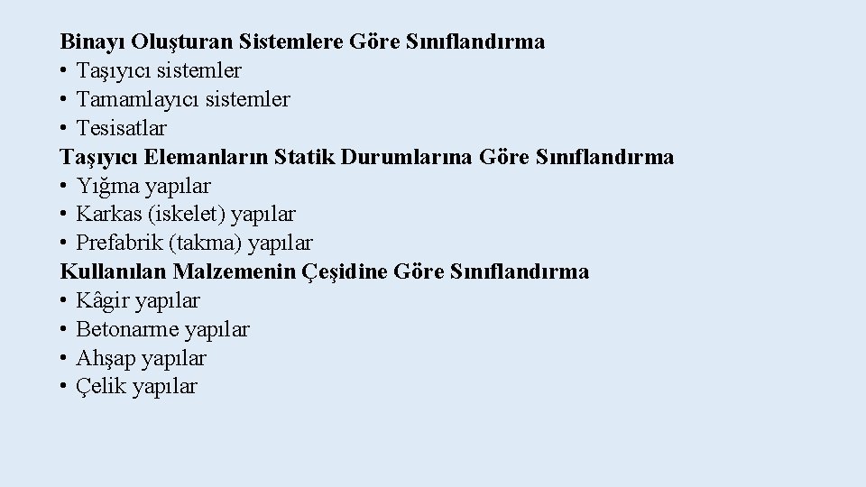 Binayı Oluşturan Sistemlere Göre Sınıflandırma • Taşıyıcı sistemler • Tamamlayıcı sistemler • Tesisatlar Taşıyıcı