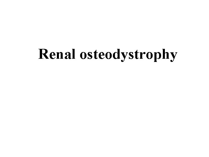 Renal osteodystrophy 