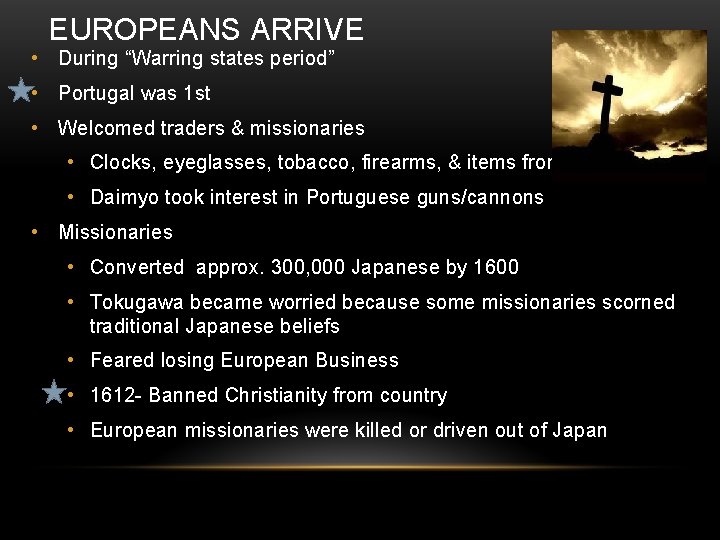 EUROPEANS ARRIVE • During “Warring states period” • Portugal was 1 st • Welcomed